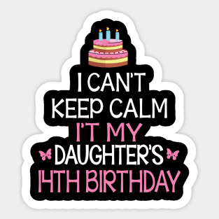Happy To Me Father Mother Daddy Mommy Mama I Can't Keep Calm It's My Daughter's 14th Birthday Sticker